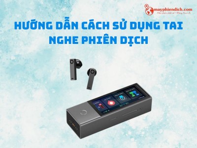 Cách Sử Dụng Tai Nghe Phiên Dịch: Hướng Dẫn Chi Tiết Từ A-Z Cho Người Mới Bắt Đầu Cách Sử Dụng Tai Nghe Phiên Dịch: Hướng Dẫn Chi Tiết Từ A-Z Cho Người Mới Bắt Đầu