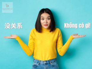 Không có gì tiếng Trung | Cách Đáp lại lời cảm ơn & xin lỗi