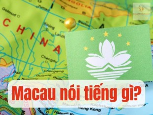 Macau nói tiếng gì? Ngôn ngữ Giao Tiếp phổ biến tại Ma Cao
