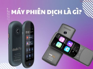 Máy phiên dịch là gì? Chức năng vượt trội của máy dịch cầm tay