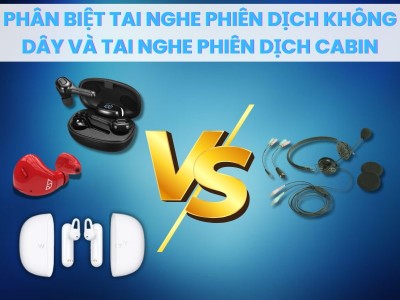 Phân Biệt Tai Nghe Phiên Dịch Không Dây Và Tai Nghe Phiên Dịch Cabin: Loại Nào Dịch TỐT?