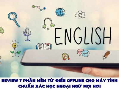 Review 7 Phần Mềm Từ Điển Offline Cho Máy Tính CHUẨN XÁC 2026