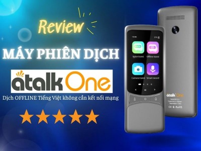 Review Máy Phiên Dịch ATalk One: Có Đáng Mua Không? Đánh Giá Chi Tiết Từ A - Z