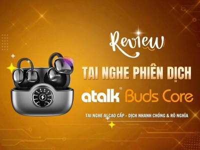 Review Tai Nghe Phiên Dịch ATalk Buds Core Chi Tiết Từ A - Z: Có Gì Nổi Bật?