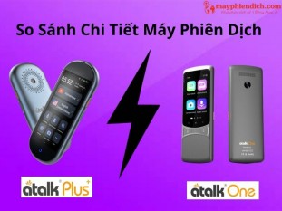 So Sánh Máy Phiên Dịch ATalk Plus+ Và ATalk One: Loại Nào Dịch Thuật TỐT NHẤT?