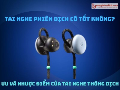 Tai Nghe Phiên Dịch Có Tốt Không? Top 5 Tai Nghe Phiên Dịch TỐT NHẤT 2025
