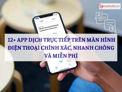 TOP 12+ App Dịch Trực Tiếp Trên Màn Hình Điện Thoại Chính Xác Và Miễn Phí