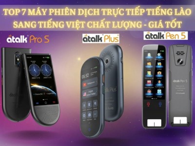 TOP 7 Máy Phiên Dịch Tiếng Lào Sang Tiếng Việt TỐT Hiện Nay, Dịch Rõ Nghĩa