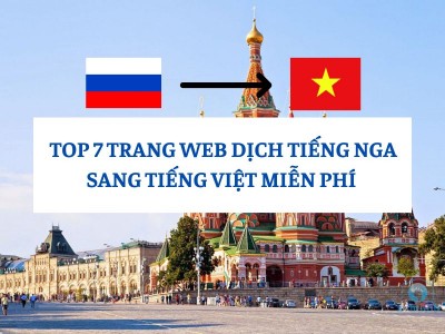TOP 7 Trang Web Dịch Tiếng Nga Sang Tiếng Việt Online Miễn Phí, Chính Xác Nhất TOP 7 Trang Web Dịch Tiếng Nga Sang Tiếng Việt Online Miễn Phí, Chính Xác Nhất