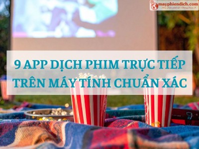 TOP 9 App Dịch Phim Trực Tiếp Trên Máy Tính Mọt Phim Nên Biết