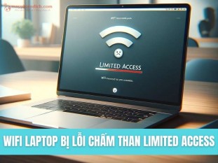 Hướng dẫn khắc phục Wifi laptop bị lỗi chấm than Limited Access